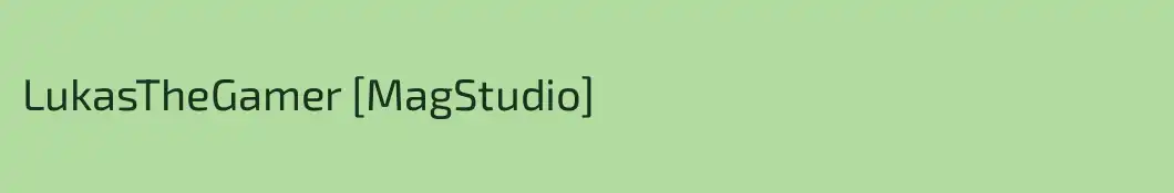 LukasTheGamer [MagStudio]